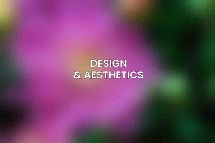Design & Aesthetics
