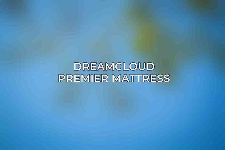 DreamCloud Premier Mattress