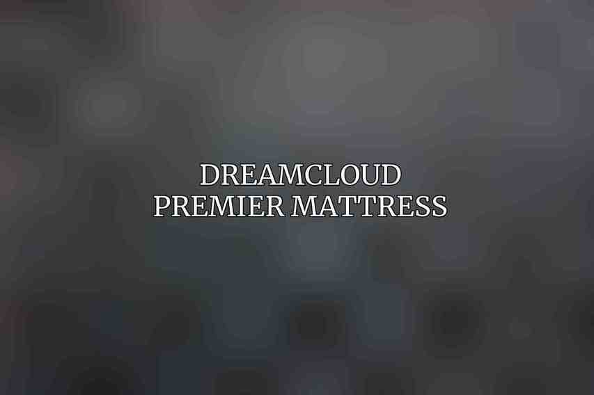 DreamCloud Premier Mattress