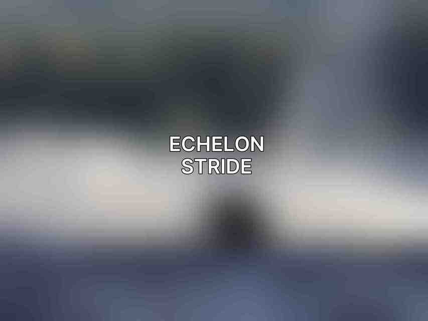 Echelon Stride
