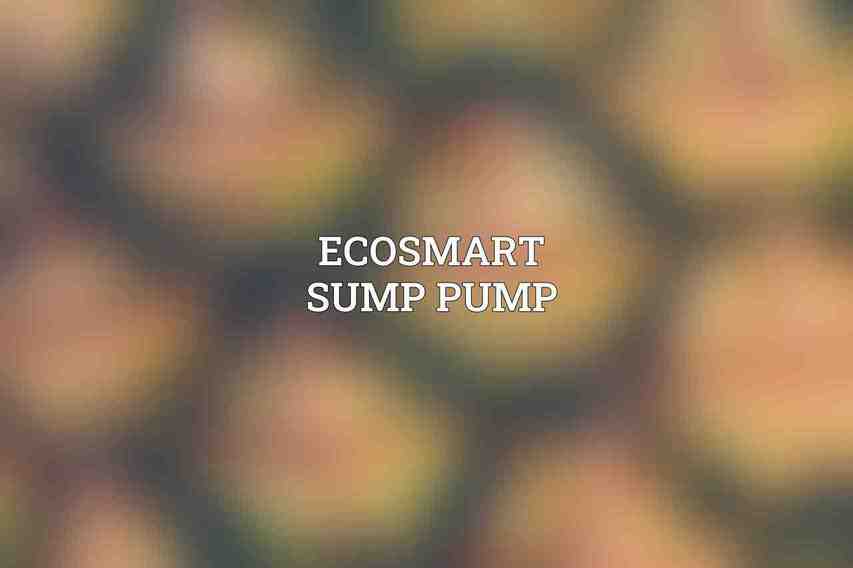 Ecosmart Sump Pump