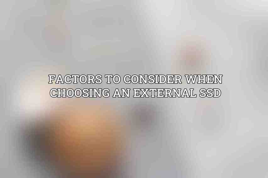 Factors to Consider When Choosing an External SSD