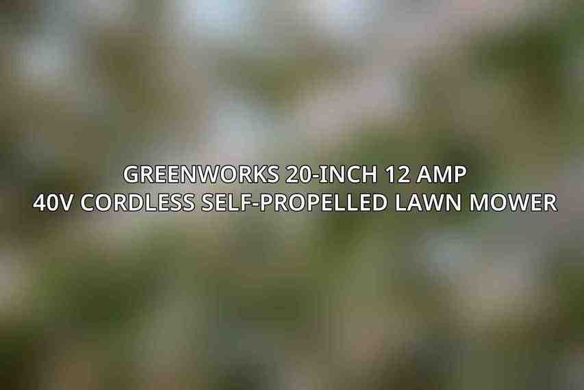 Greenworks 20-Inch 12 Amp 40V Cordless Self-Propelled Lawn Mower