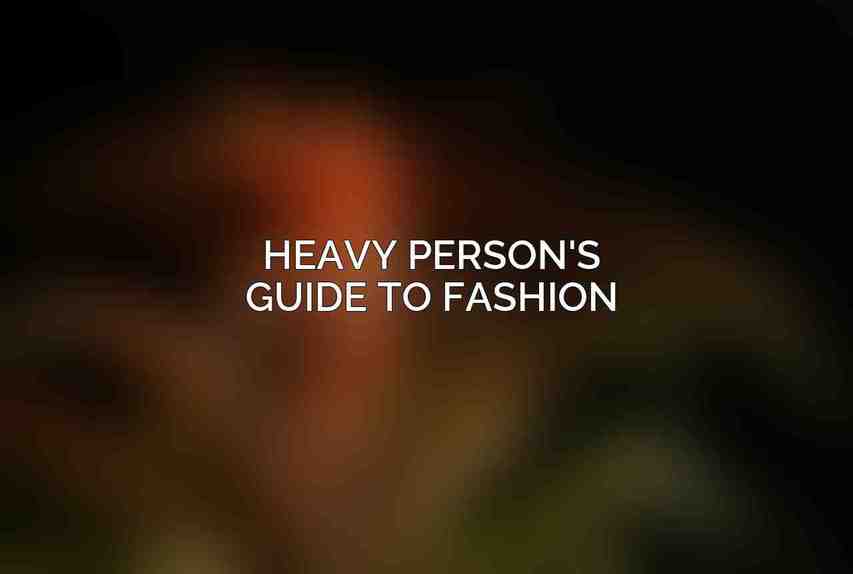 Heavy Person's Guide to Fashion