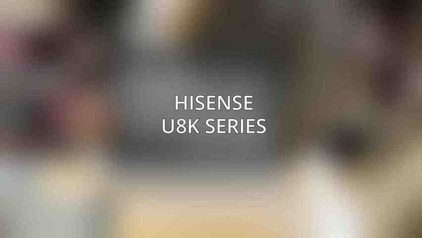 Hisense U8K Series