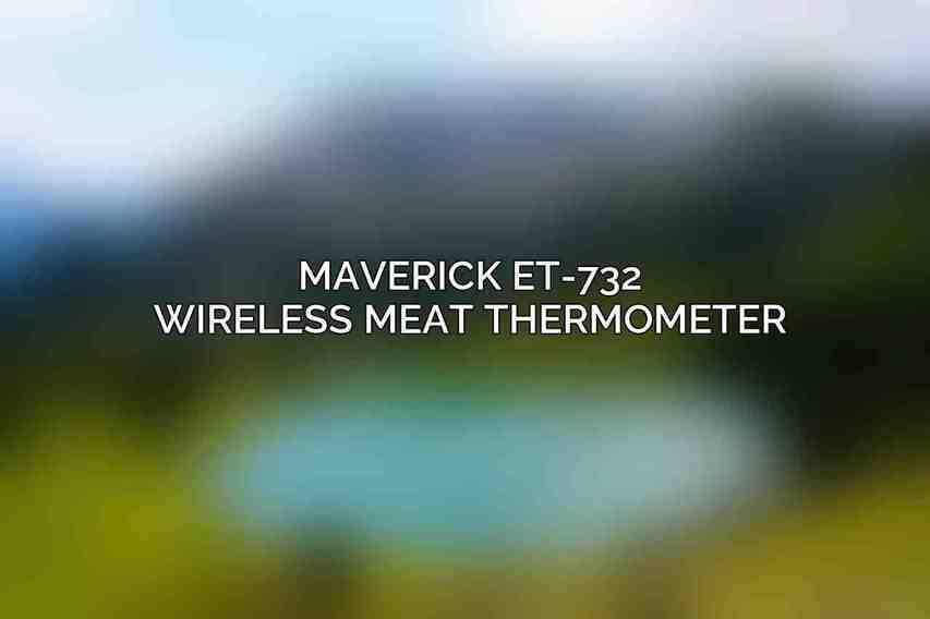 Maverick ET-732 Wireless Meat Thermometer