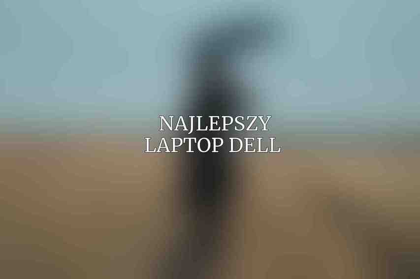  Najlepszy laptop Dell