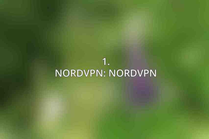 1. NordVPN: NordVPN