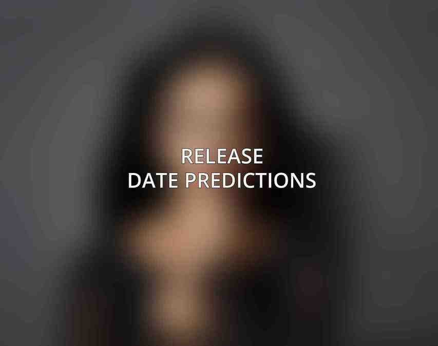 Release Date Predictions: