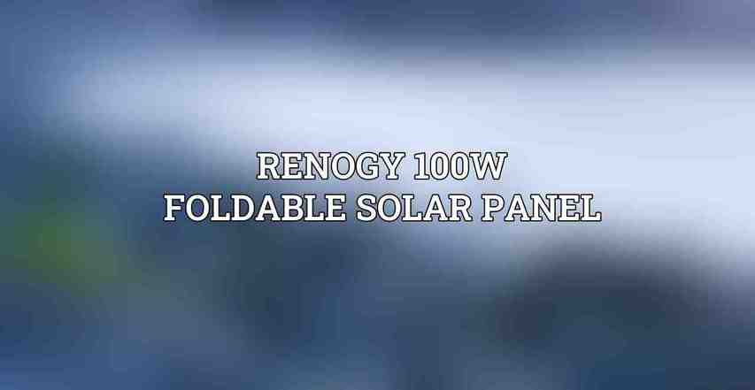 Renogy 100W Foldable Solar Panel