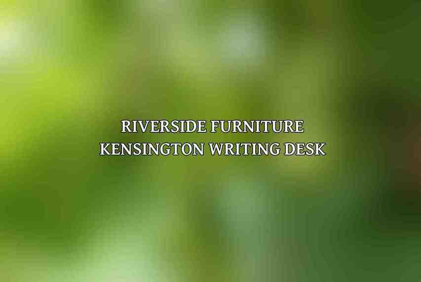 Riverside Furniture Kensington Writing Desk