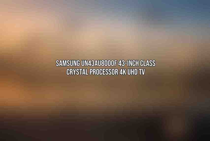 Samsung UN43AU8000F 43-Inch Class Crystal Processor 4K UHD TV