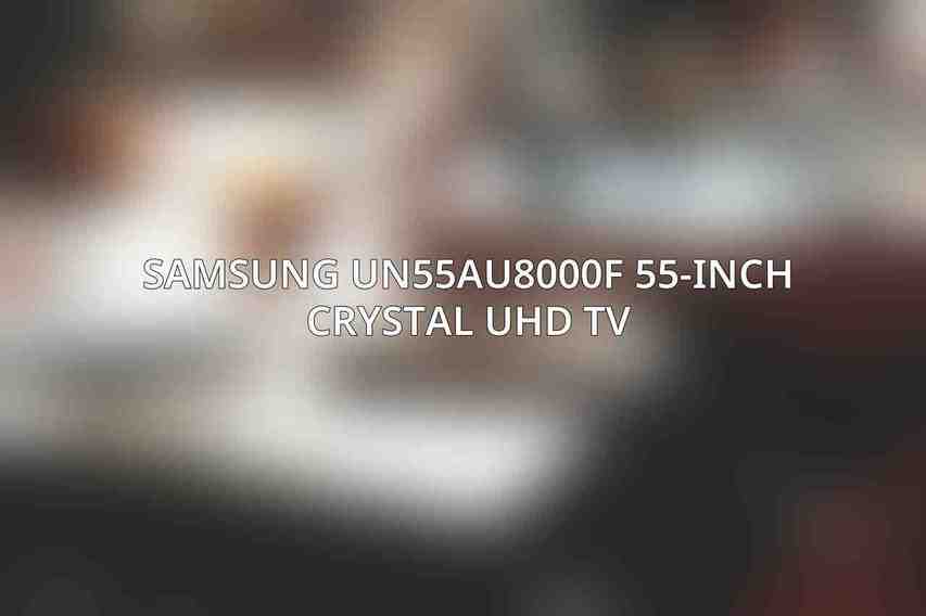 Samsung UN55AU8000F 55-Inch Crystal UHD TV
