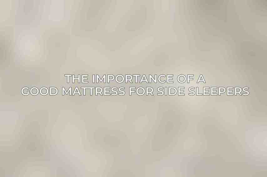 The Importance of a Good Mattress for Side Sleepers