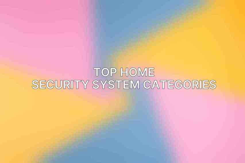 Top Home Security System Categories