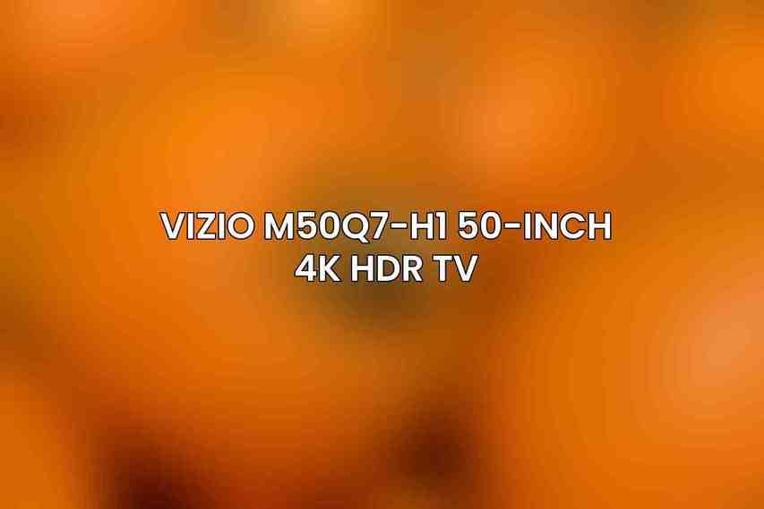 Vizio M50Q7-H1 50-Inch 4K HDR TV