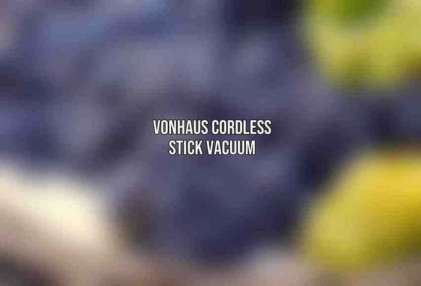 VonHaus Cordless Stick Vacuum