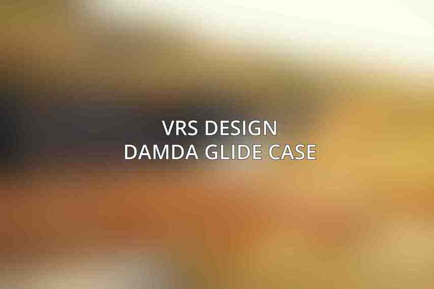 VRS Design Damda Glide Case