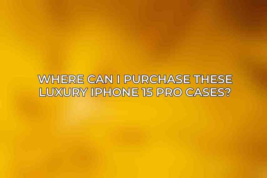 Where can I purchase these luxury iPhone 15 Pro cases?