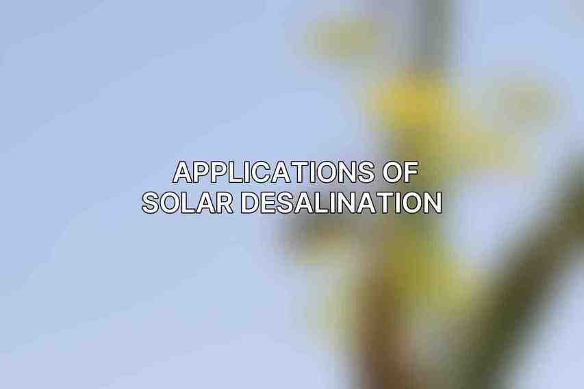 Applications of Solar Desalination 