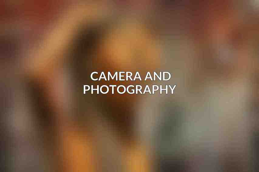 Camera and Photography 