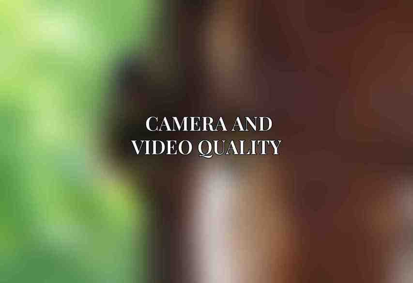 Camera and Video Quality 
