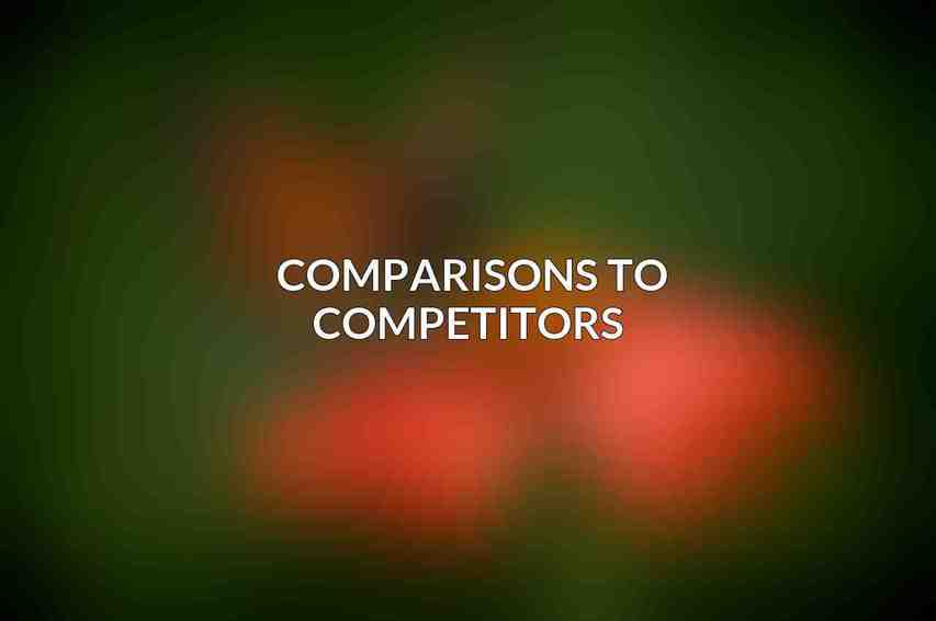 Comparisons to Competitors 