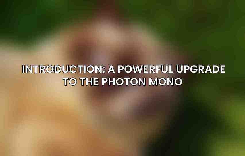 Introduction: A Powerful Upgrade to the Photon Mono 