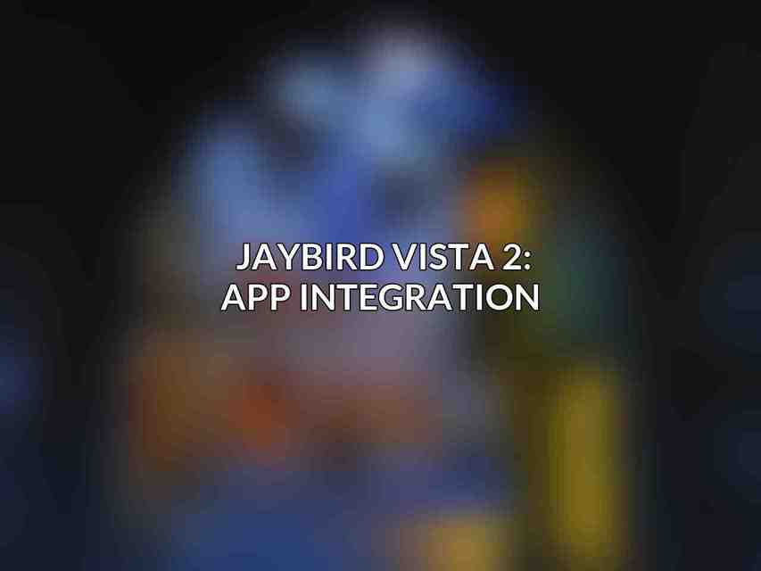 Jaybird Vista 2: App Integration 