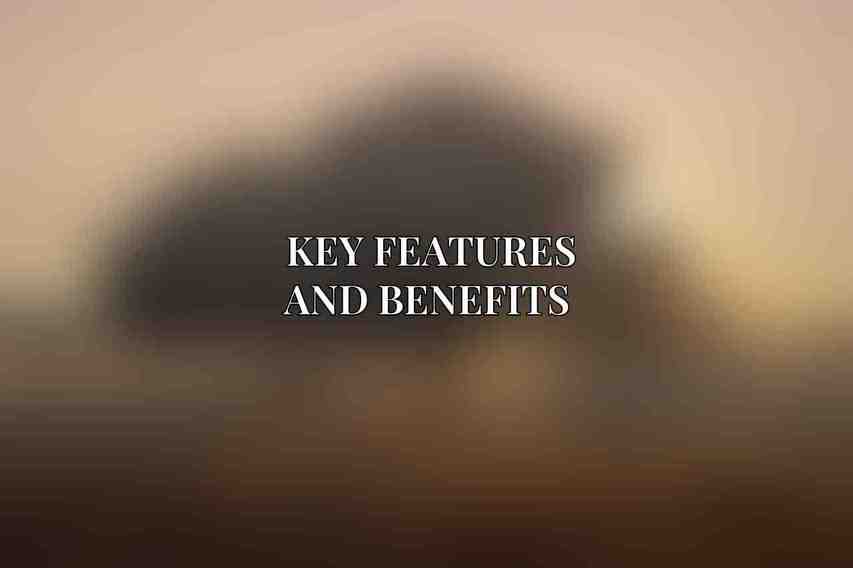 Key Features and Benefits 