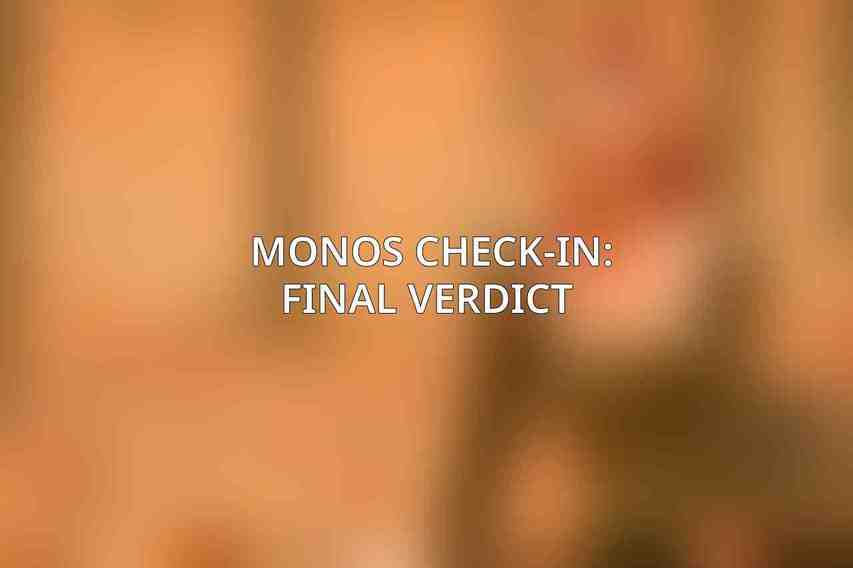 Monos Check-In: Final Verdict 