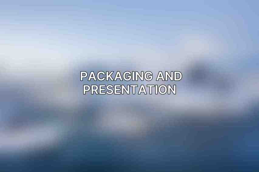 Packaging and Presentation 