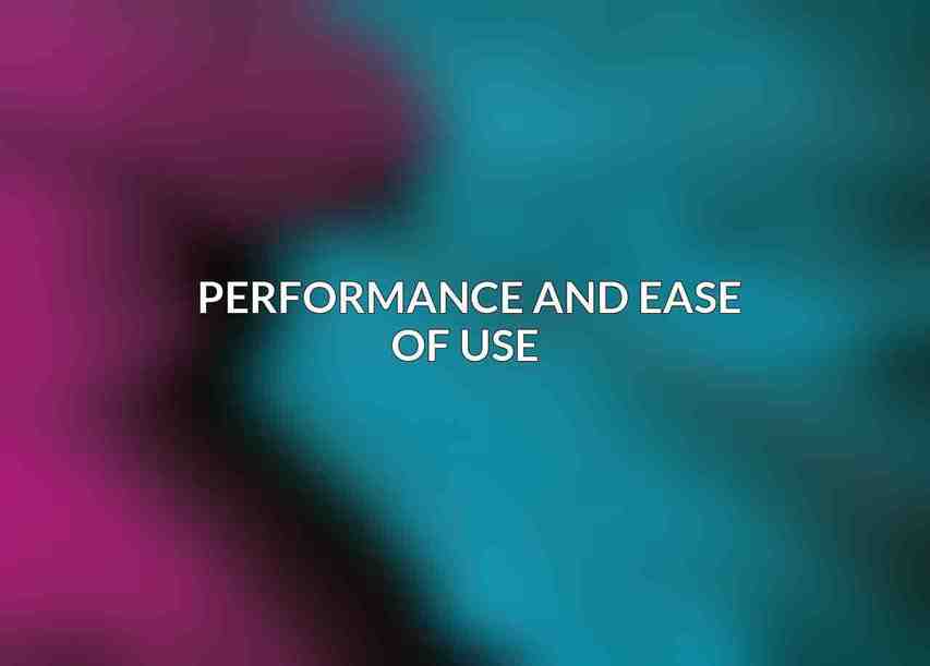 Performance and Ease of Use 