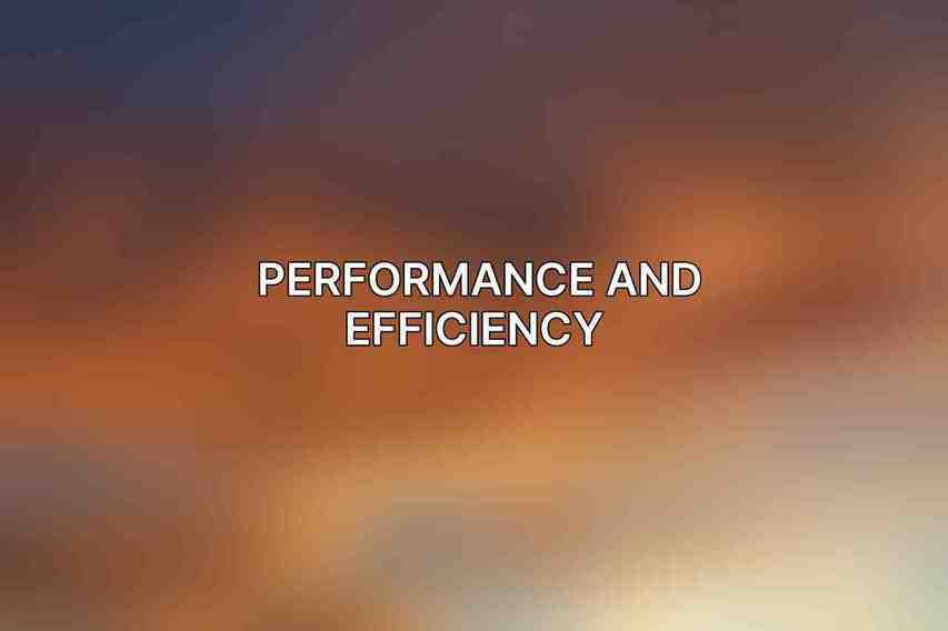 Performance and Efficiency 