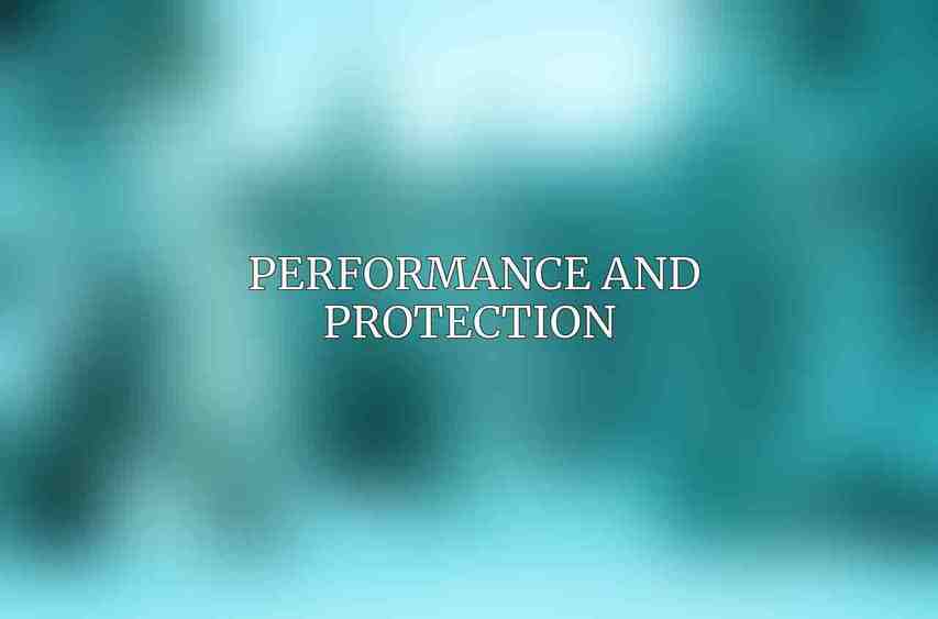 Performance and Protection 
