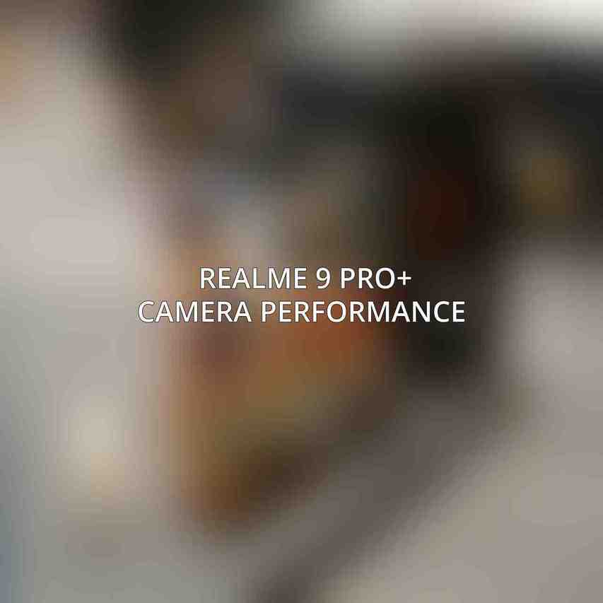 Realme 9 Pro+ Camera Performance 