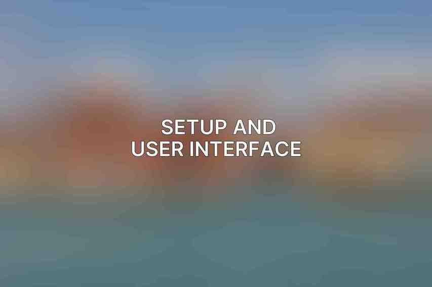 Setup and User Interface 