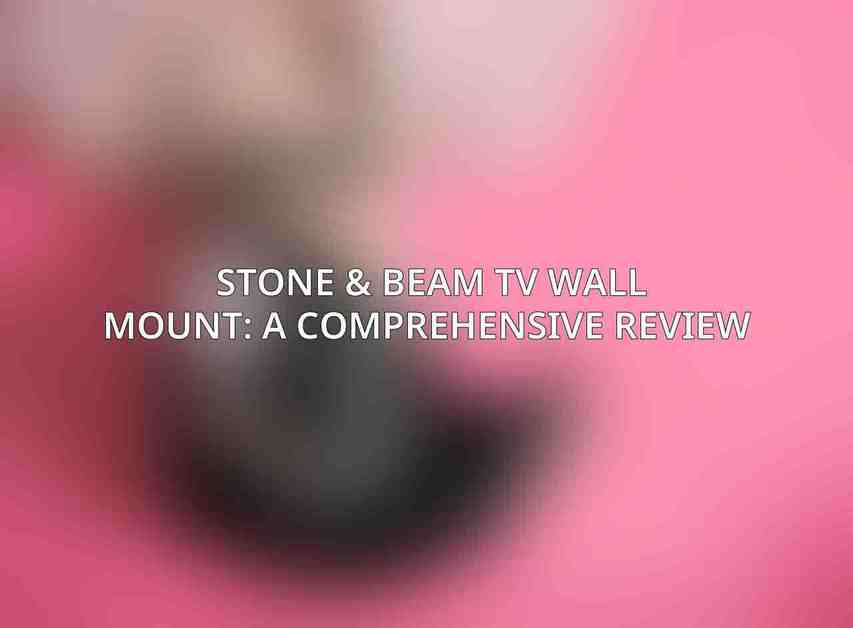 Stone & Beam TV Wall Mount: A Comprehensive Review 
