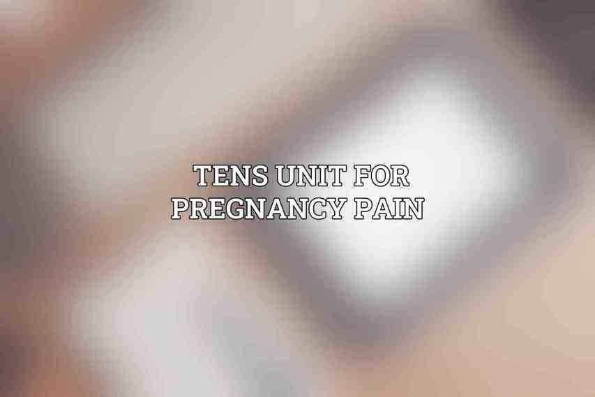 TENS Unit for Pregnancy Pain 