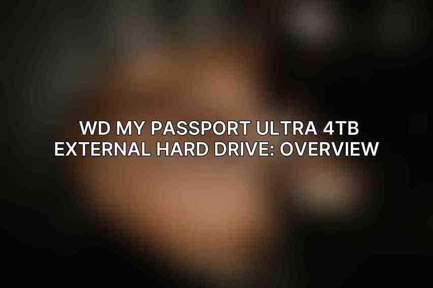 WD My Passport Ultra 4TB External Hard Drive: Overview 